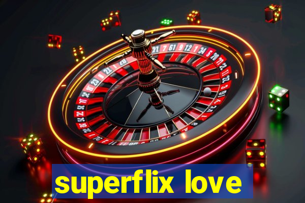 superflix love